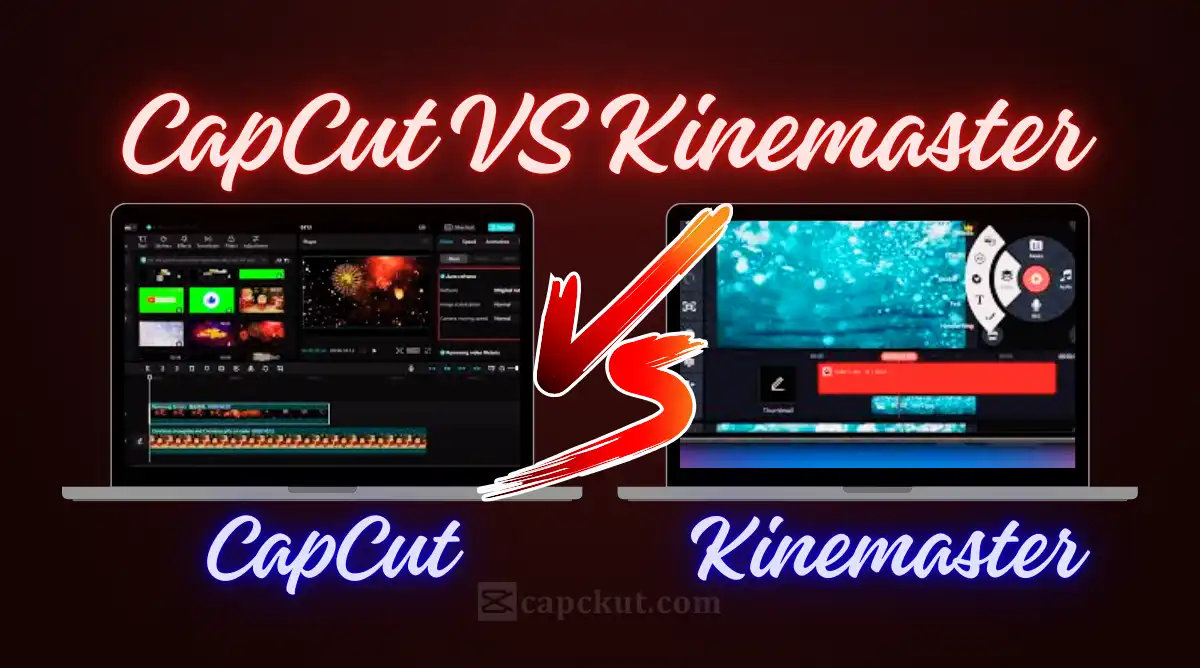 CapCut VS Kinemaster
