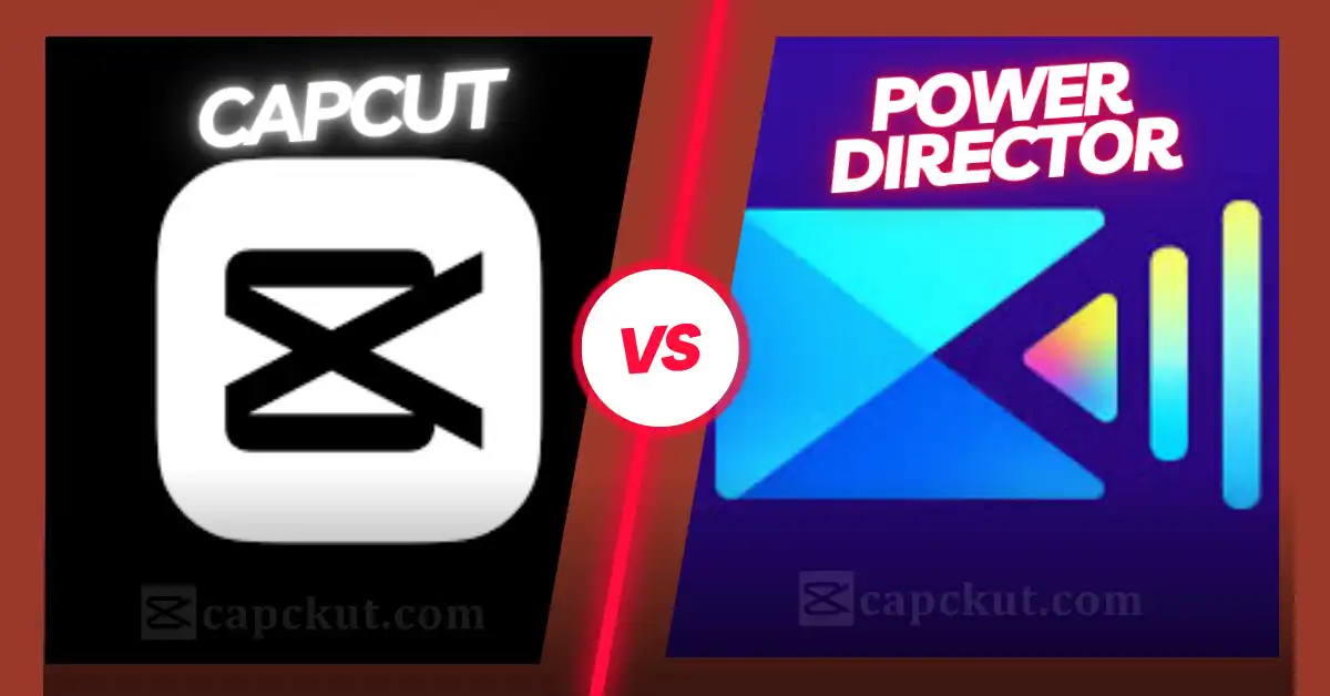 Capcut vs powerdirector