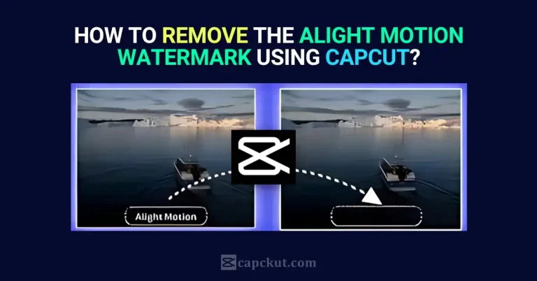 How to Remove Alight Motion Watermark on CapCut